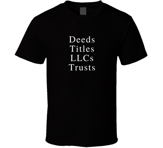 Deeds, Titles, Llcs, Trusts Real Estate Investor T Shirt