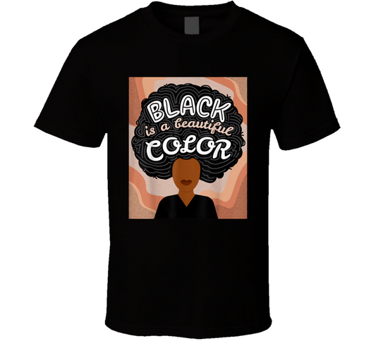 Black Is A Beautiful Color Afro Black Culture T Shirt