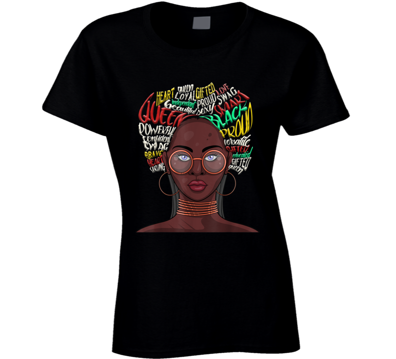 Black Woman Glasses Hoop Earings Proud Black Queen Culture Ladies T Shirt