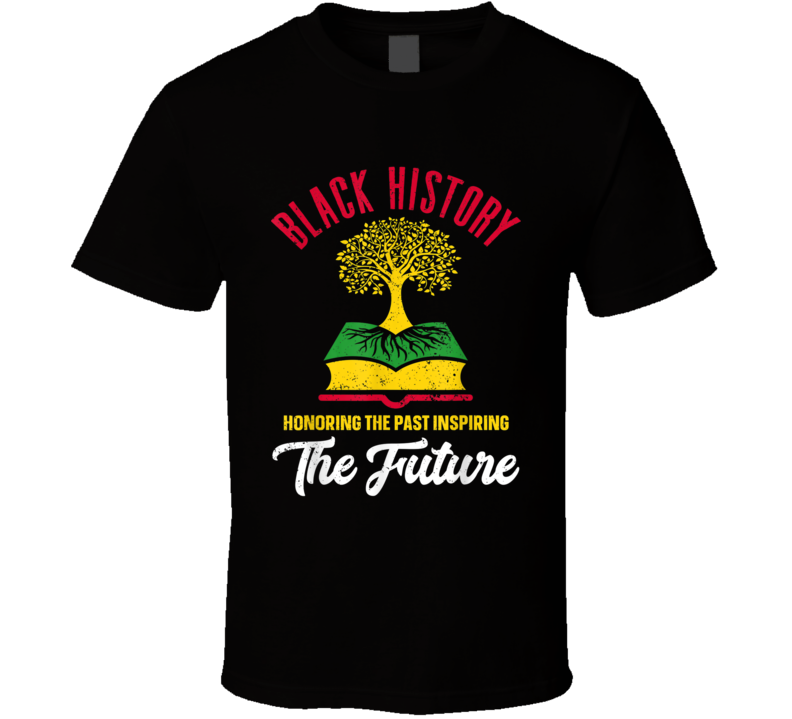 Black History Honoring The Past Inspiring The Future Tree Roots Book T Shirt