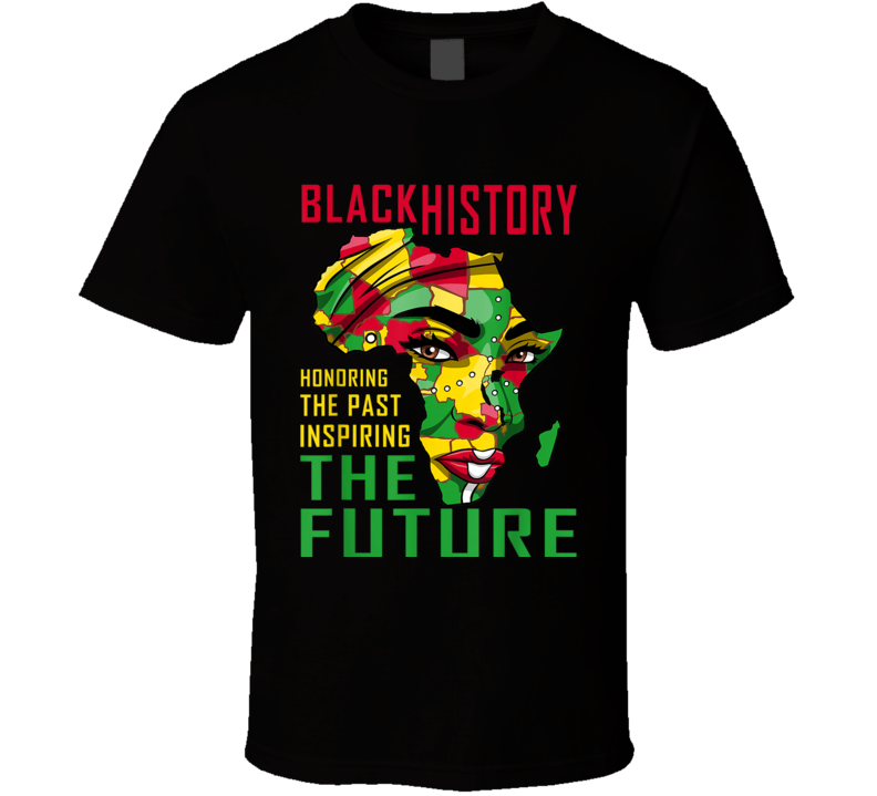 Black History Honoring The Past Inspiring The Future Africa Woman Face T Shirt