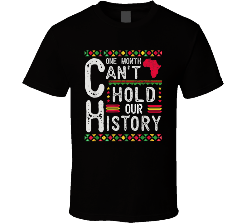 One Month Can&#039;t Hold Our History Black T Shirt
