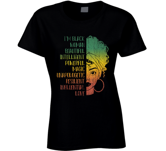 Im Black Woman Beautiful Intelligent Powerful Magic Unapologetic  Culture Ladies T Shirt