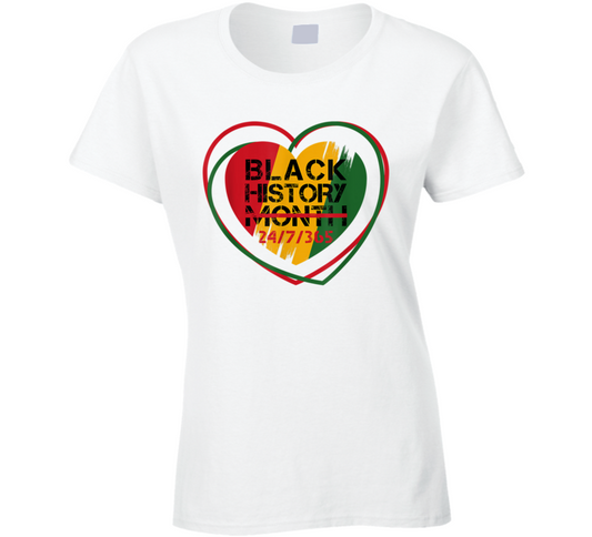 Black History Month 24 / 7 / 365 Heart Ladies T Shirt