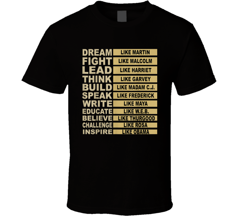 Dream Like Martin Fight Like Malcolm Lead Like Harriet Think Like Garvey Black Culture History T Shirt