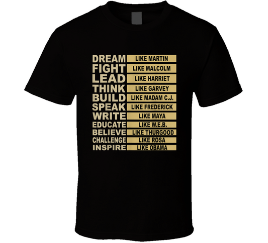 Dream Like Martin Fight Like Malcolm Lead Like Harriet Think Like Garvey Black Culture History T Shirt