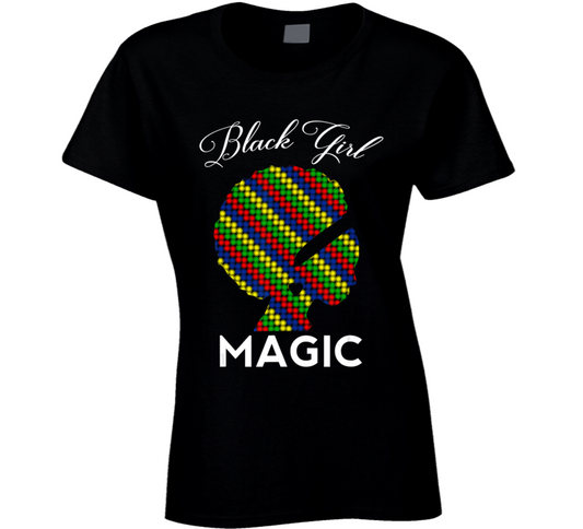 Black Girl Magic Africa Colored Culture Ladies T Shirt
