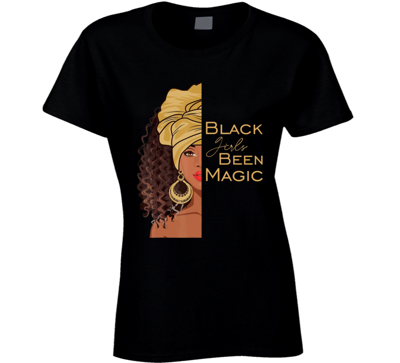 Black Girls Been Magic Culture Ladies T Shirt