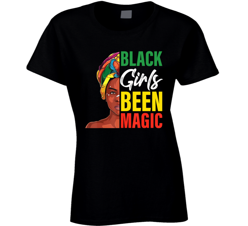 Black Girls Been Magic Culture Ladies T Shirt