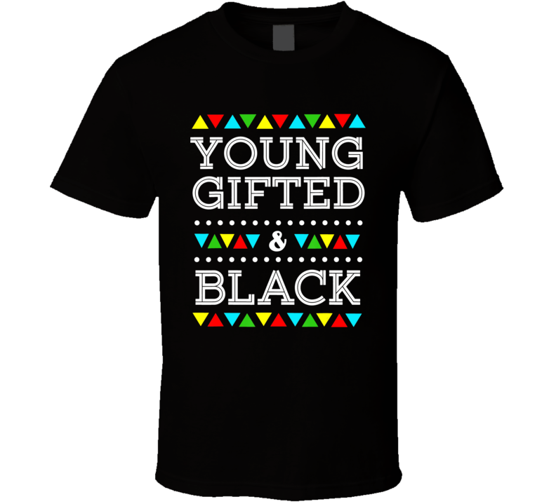 Young Gifted &amp; Black Educated Culture T Shirt