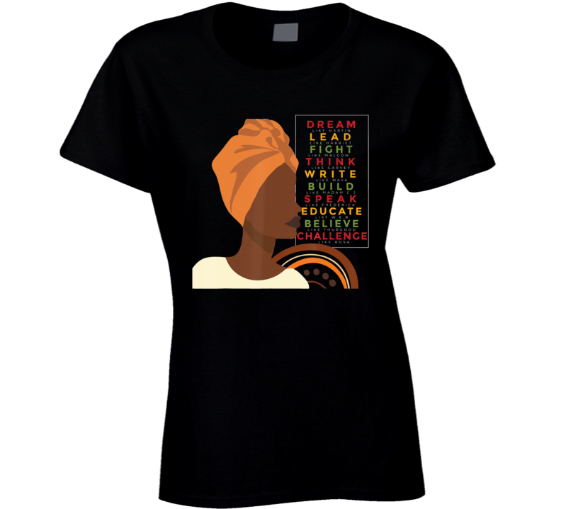 Dream Lead Fight Think Write Build Speak Educate Believe Challenge Black Culture Ladies T Shirt