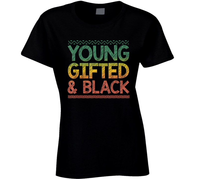Young Gifted And Black Culture Ladies T Shirt