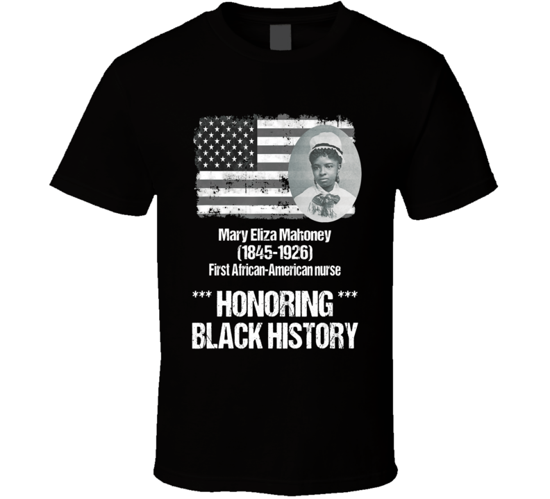 Mary Eliza Mahony First African American Nurse Honoring Black History Occupation T Shirt