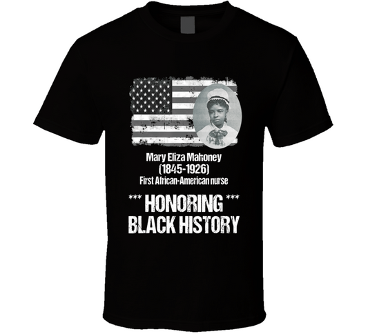 Mary Eliza Mahony First African American Nurse Honoring Black History Occupation T Shirt