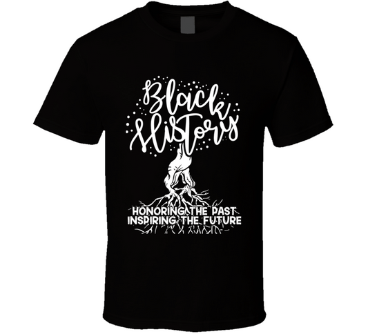 Black History Honoring The Past Inspiring The Future T Shirt