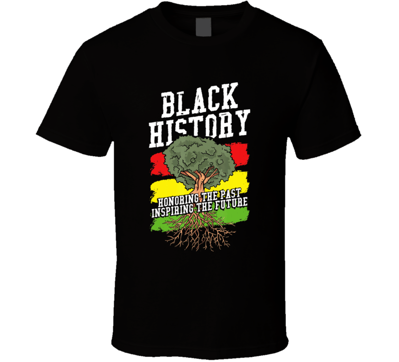 Black History Honoring The Past Inspiring The Future Tree Roots T Shirt