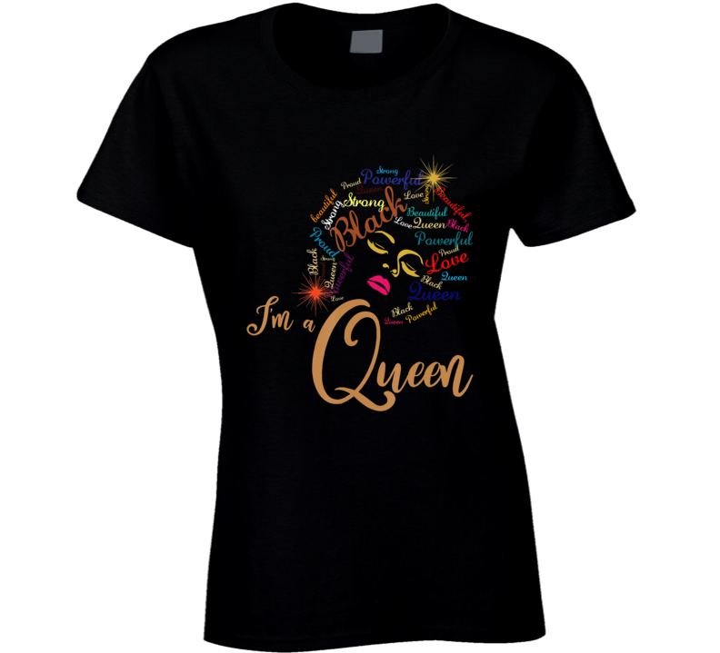 Im A Black Queen Love Powerful Strong Beautiful Face Culture Ladies T Shirt