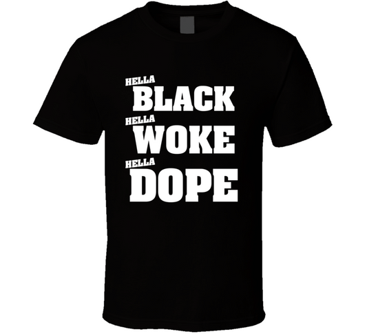 Hella Black Hella Woke Hella Dope Classic T Shirt